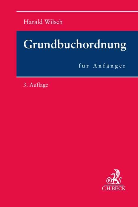 Grundbuchordnung für Anfänger: Eine Einführung in das Grundbuchrecht Law