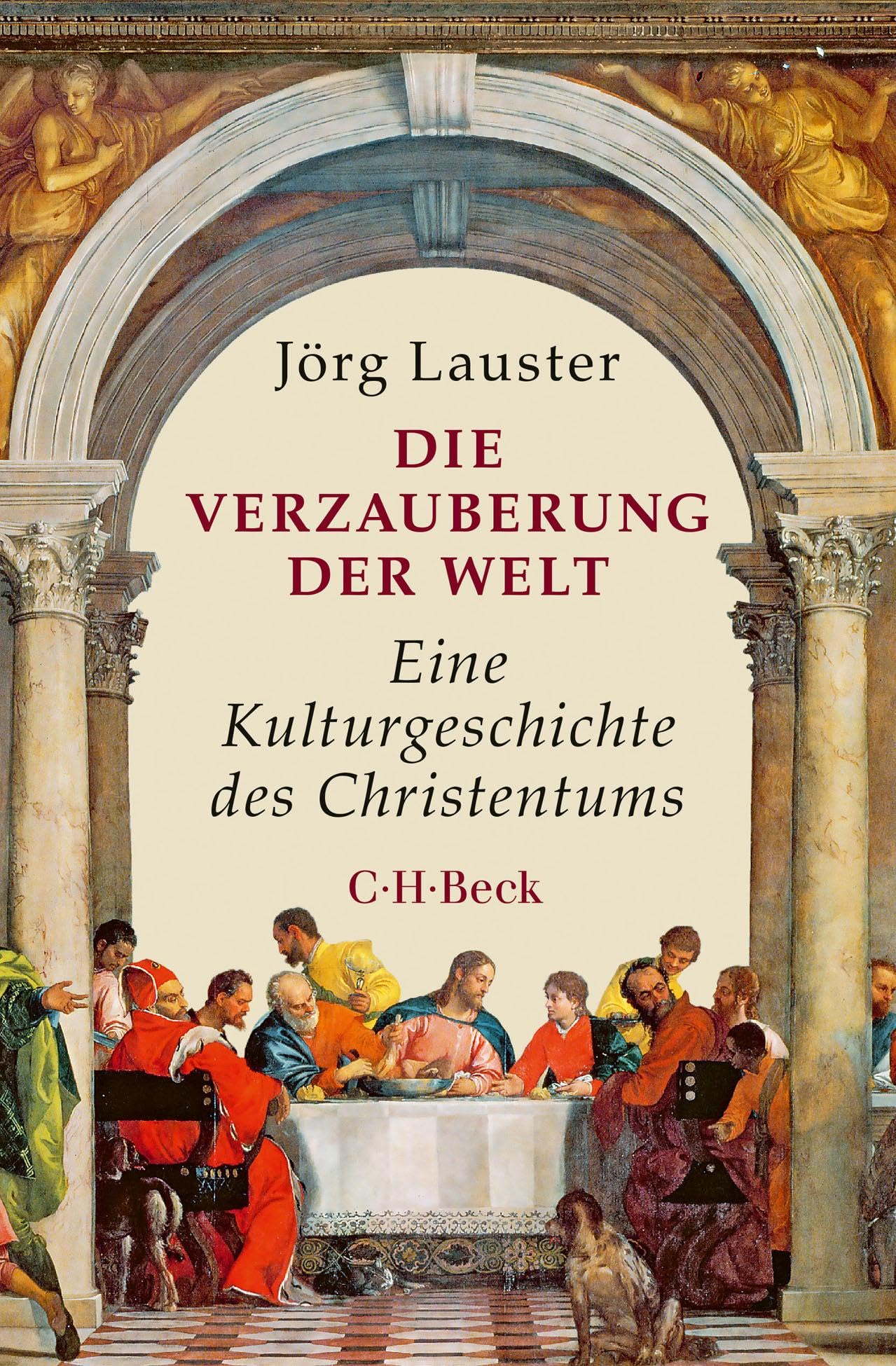Die Verzauberung der Welt: Eine Kulturgeschichte des Christentums (Beck Paperback) Philosophy