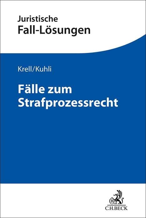 Fälle zum Strafprozessrecht (Juristische Fall-Lösungen) Law