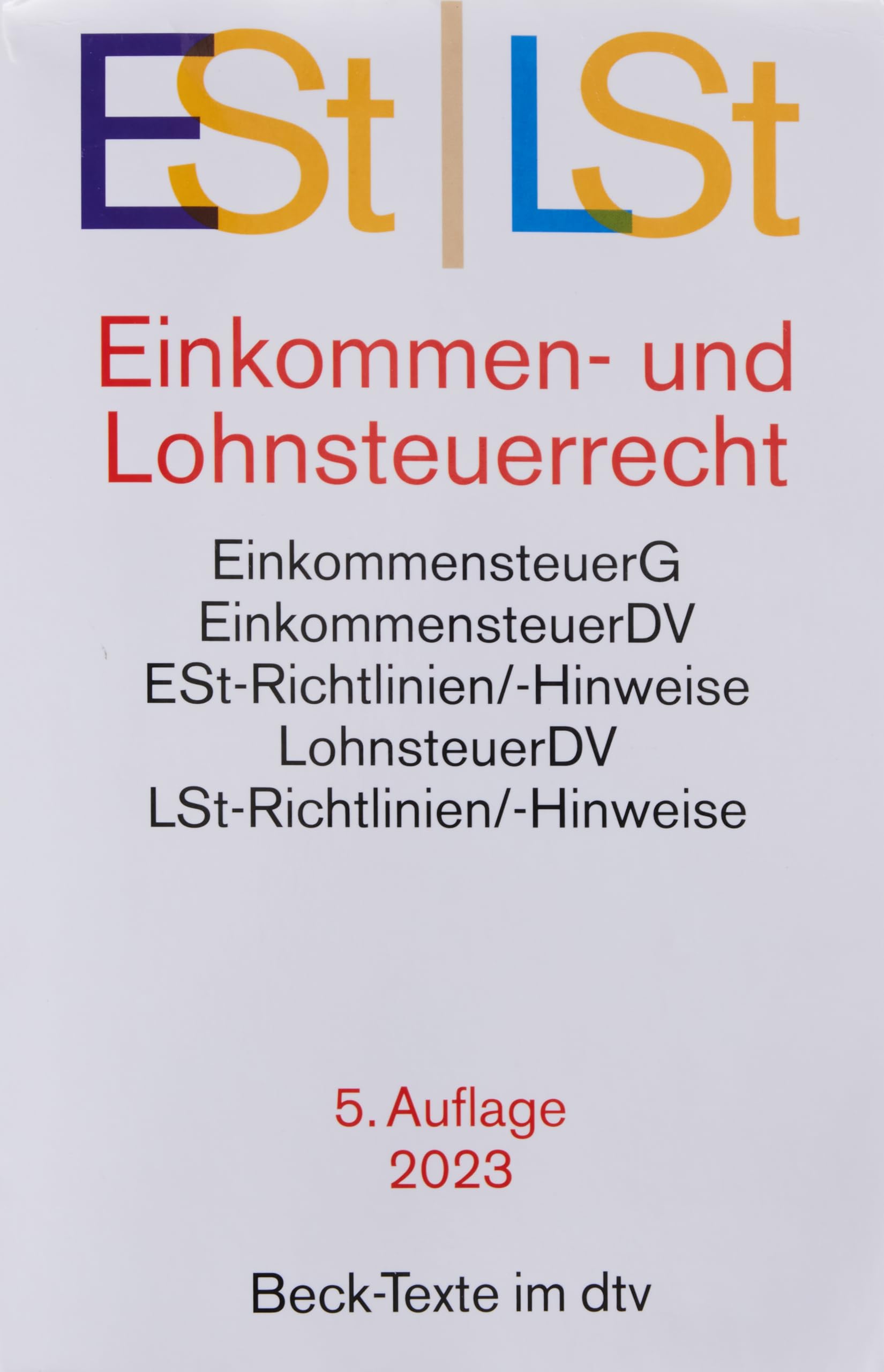 Einkommen- / Lohnsteuerrecht ESt / LSt: Einkommensteuergesetz mit Einkommensteuer-Grund- und -Splittingtabelle, ... - Rechtsstand: 15. Mai 2023 Books