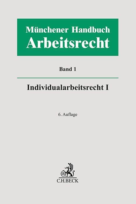 Münchener Handbuch zum Arbeitsrecht  Bd. 1: Individualarbeitsrecht I Law