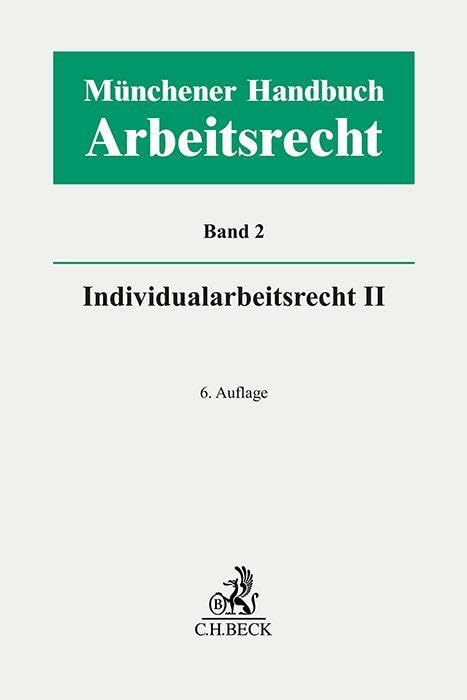 Münchener Handbuch zum Arbeitsrecht  Bd. 2: Individualarbeitsrecht II Law