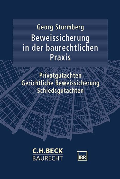 Die Beweissicherung in der baurechtlichen Praxis: Selbständiges Beweisverfahren, Privatgutachten und Schiedsgutachten (C.H. Beck Baurecht) Law