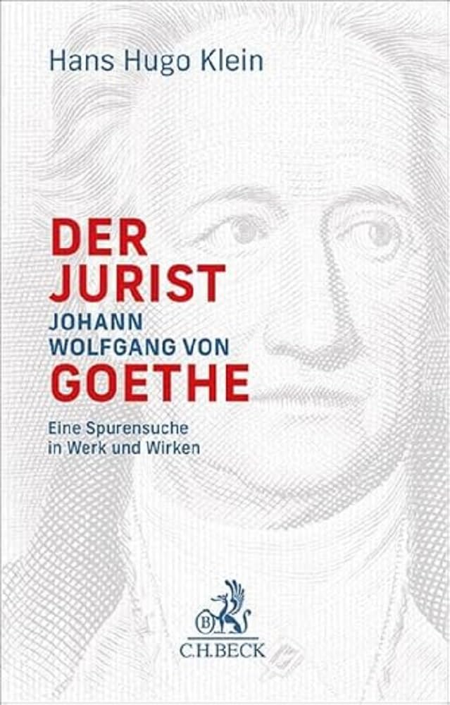 Der Jurist Johann Wolfgang von Goethe: Eine Spurensuche in Werk und Wirken Law