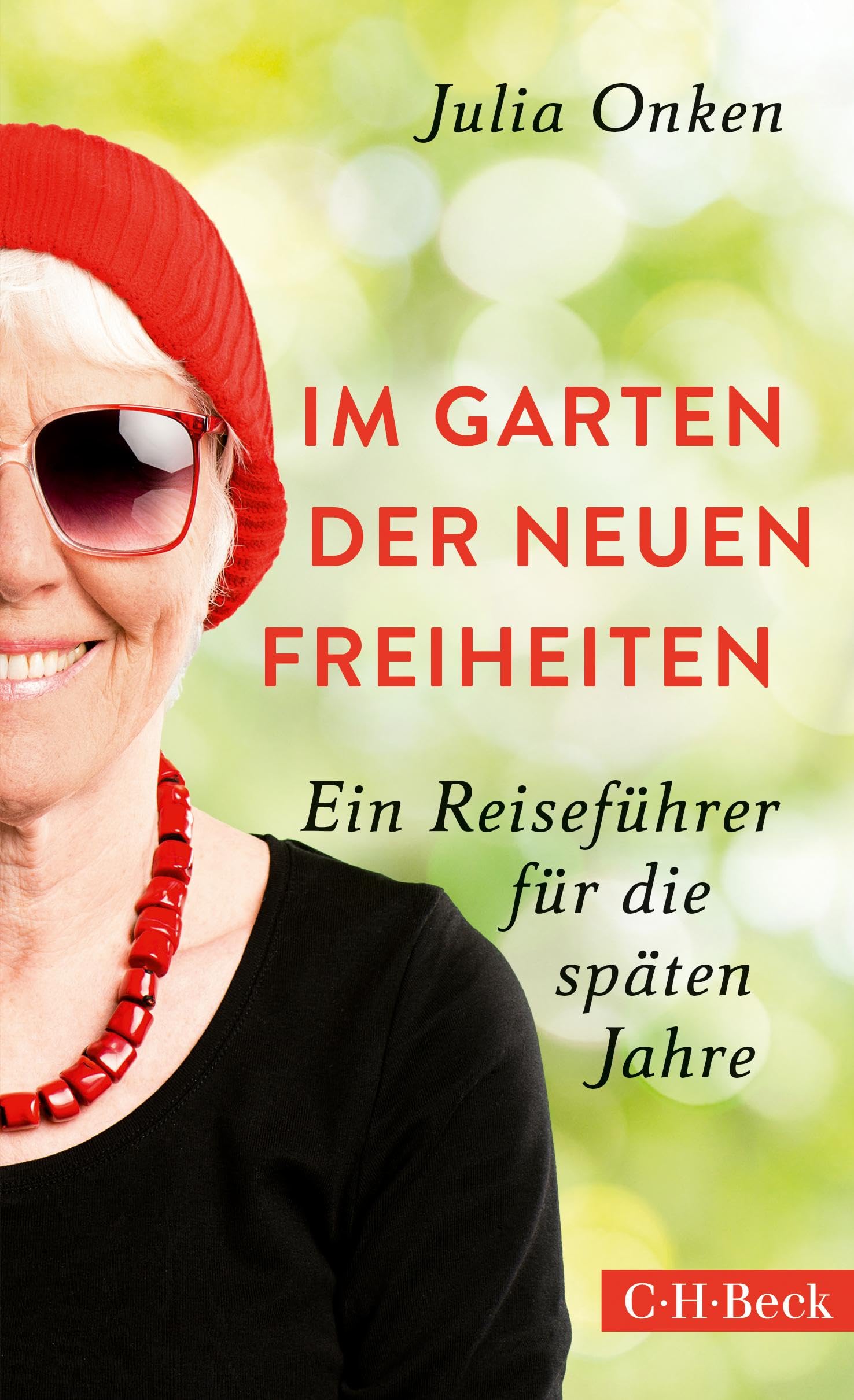 Im Garten der neuen Freiheiten: Ein Reiseführer für die späten Jahre (Beck Paperback) Lifestyle