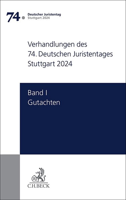 Verhandlungen des 74. Deutschen Juristentages Stuttgart 2024 Bd. I: Gutachten: Gesamtband (Teile A - G) Law