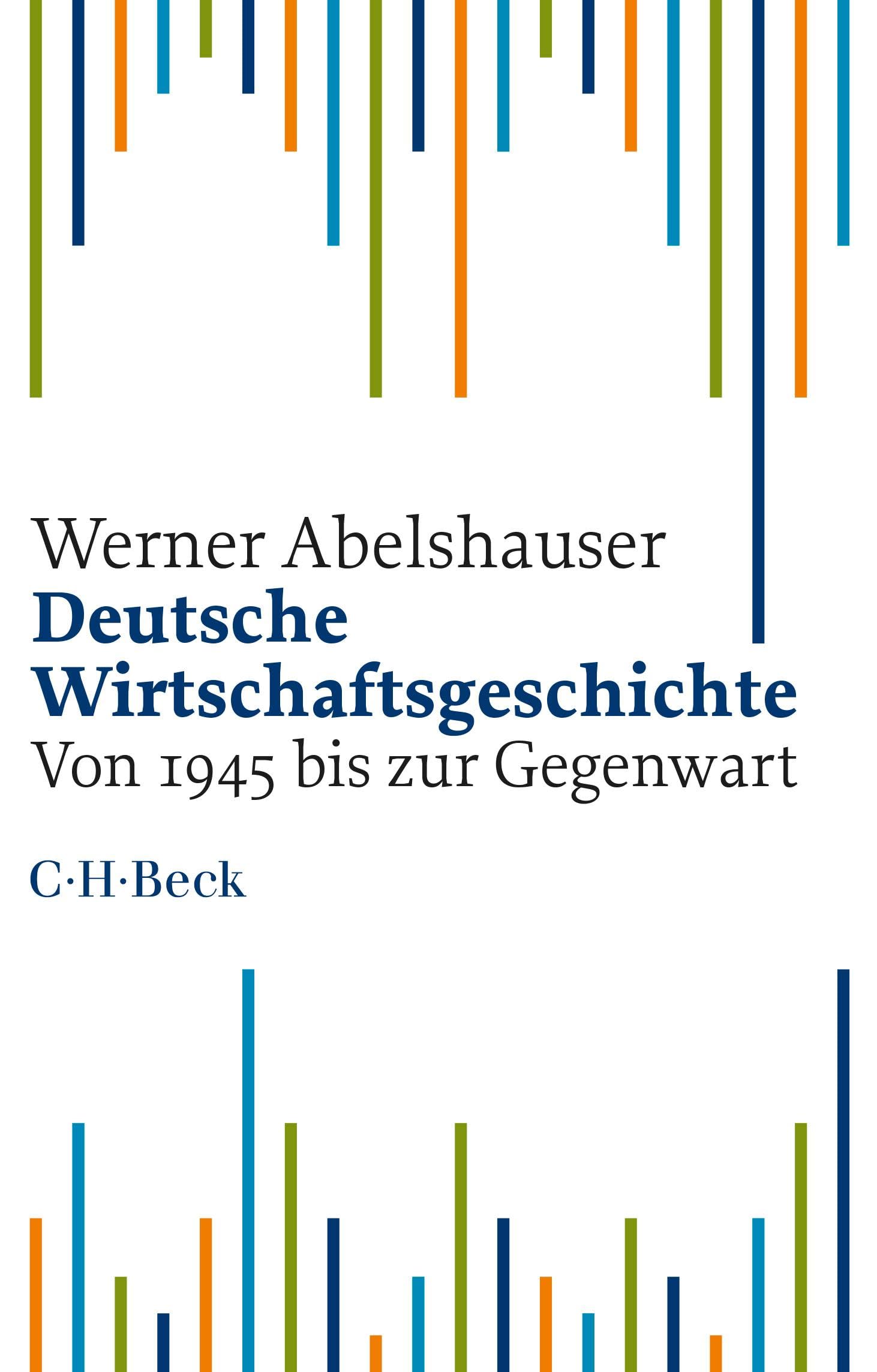 Deutsche Wirtschaftsgeschichte: Von 1945 bis zur Gegenwart (Beck Paperback) Business, Finance & Career