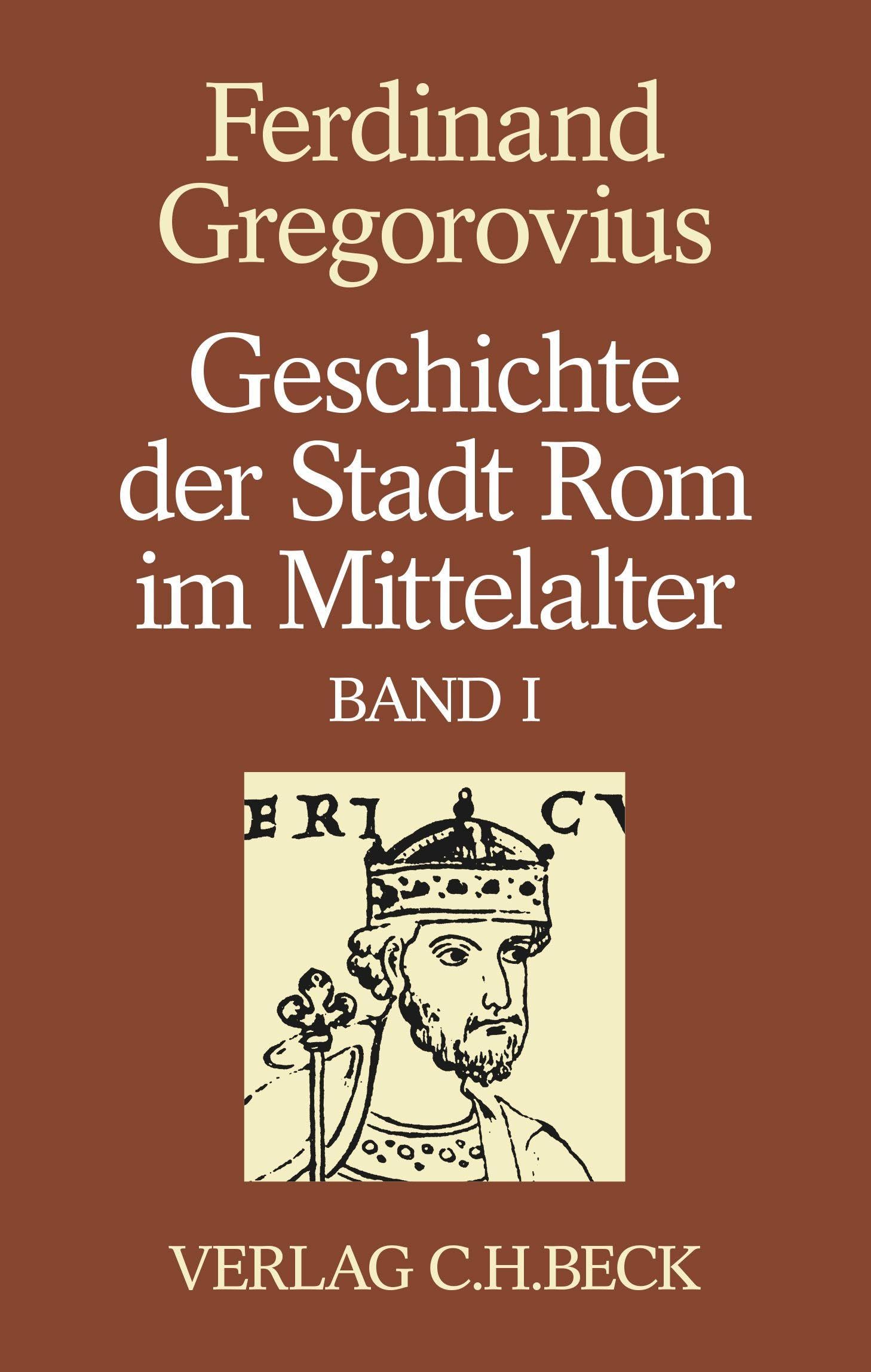 Geschichte der Stadt Rom im Mittelalter  Band 1: Erstes bis sechstes Buch General education