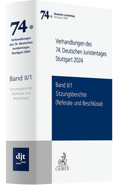 Verhandlungen des 74. Deutschen Juristentages Stuttgart 2024  Band II/1: Sitzungsberichte - Referate und Beschlüsse Law