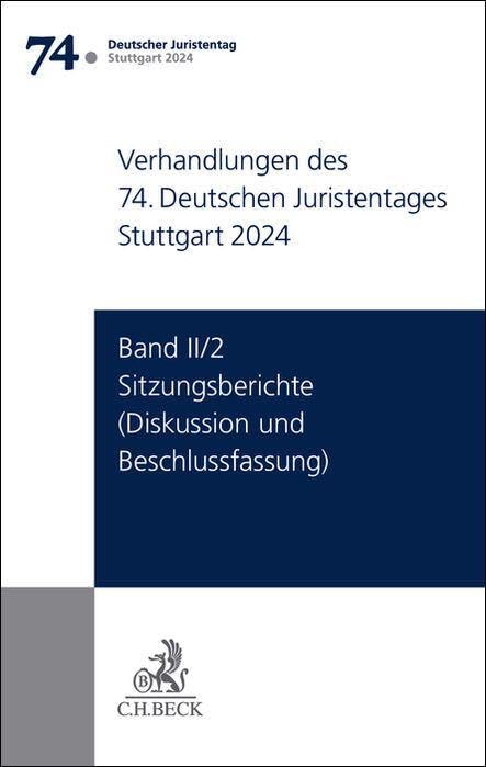 Verhandlungen des 74. Deutschen Juristentages Stuttgart 2024  Band II/2: Sitzungsberichte - Diskussion und Beschlussfassung Law