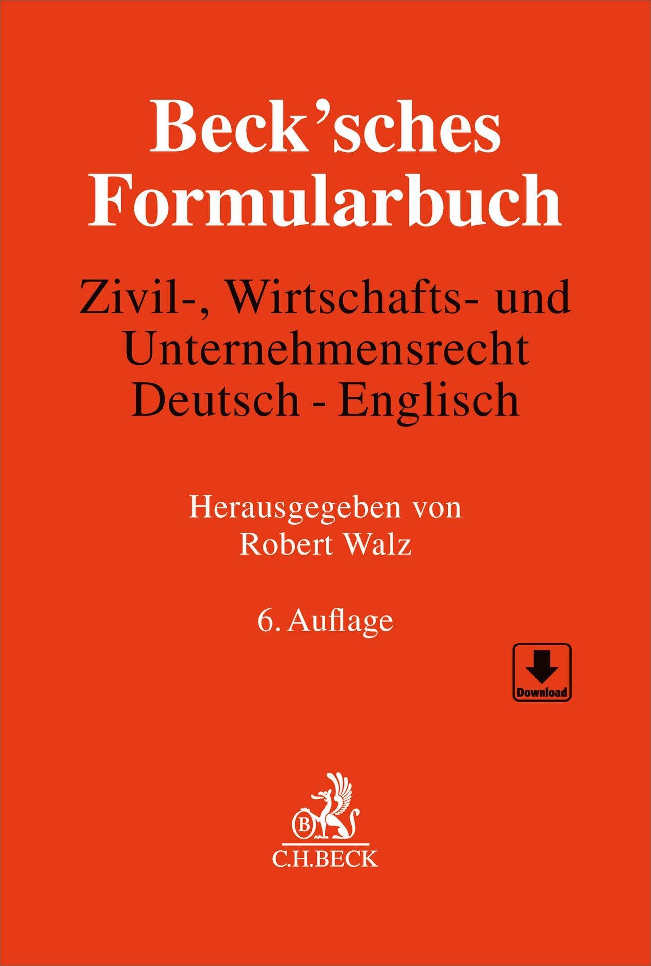 Beck'sches Formularbuch Zivil-, Wirtschafts- und Unternehmensrecht: Deutsch-Englisch Law