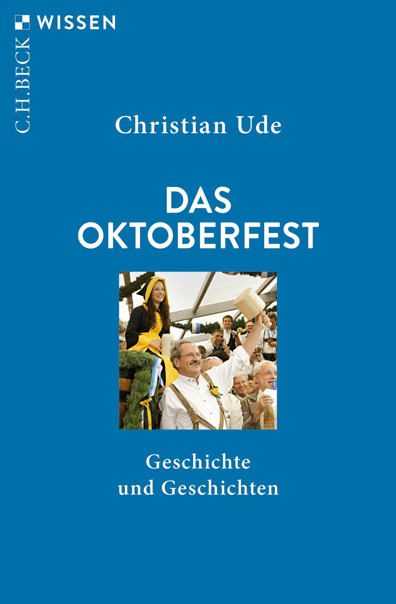 Das Oktoberfest: Geschichte und Geschichten (C.H.BECK Wissen) Social Sciences