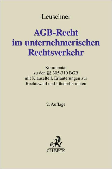 AGB-Recht im unternehmerischen Rechtsverkehr: Kommentar zu den §§ 305-310 BGB mit Klauselteil, Erläuterungen zur Rechtswahl und Länderberichten (Grauer Kommentar) Law