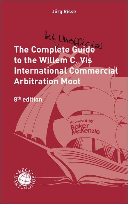 The Complete (but unofficial) Guide to the Willem C. Vis International Commercial Arbitration Moot Law