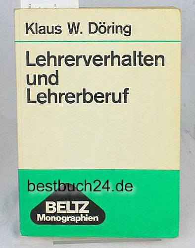 Lehrerverhalten und Lehrerberuf : zur Professionalisierung erzieherischen Verhaltens , eine Einführung Books