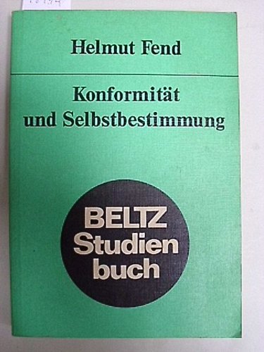 Konformität und Selbstbestimmung. Mündigkeit und Leistungsmotivation in sozialisationstheoretischer Sicht Professional & Reference Books