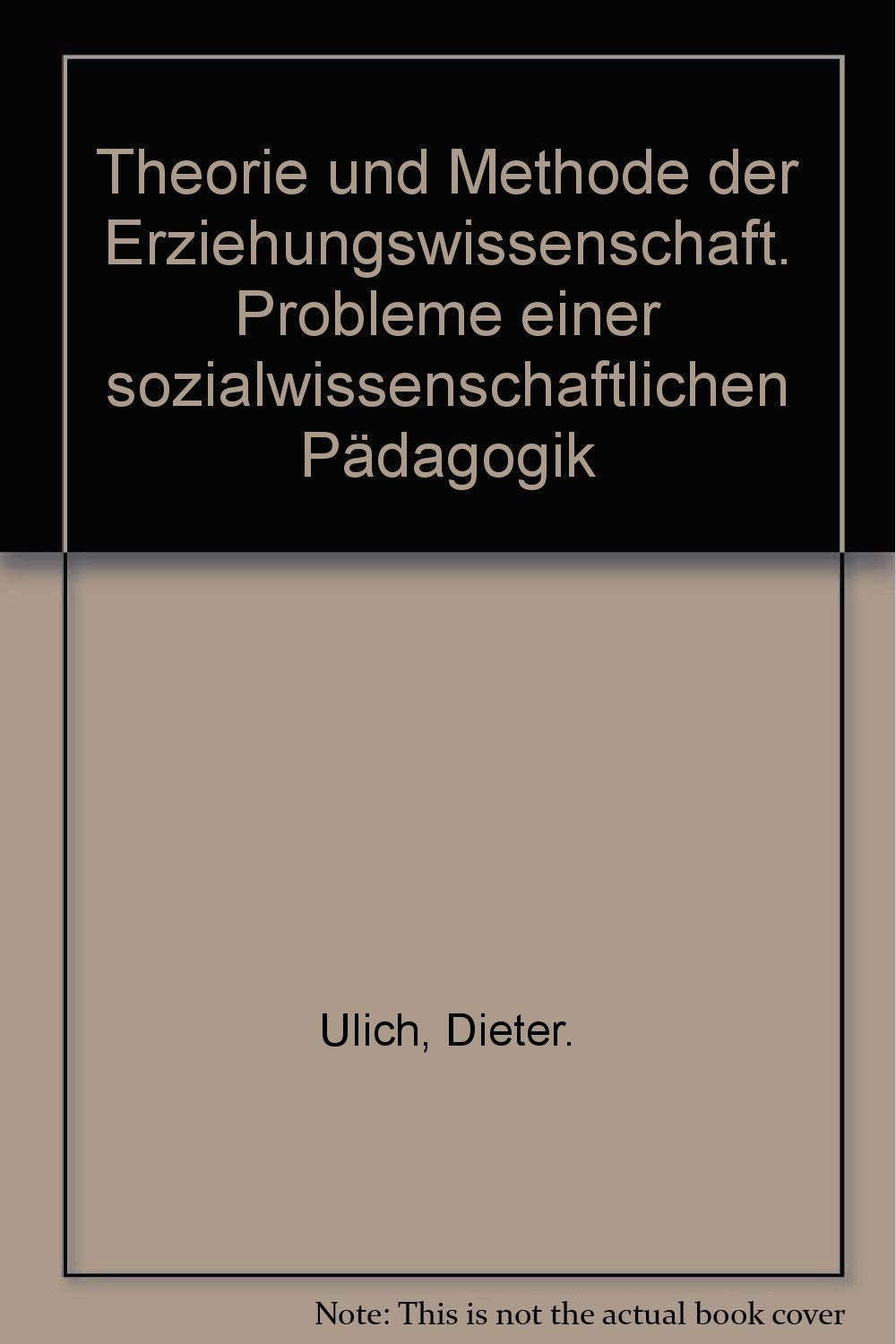 Theorie und Methode der Erziehungswissenschaft. Probleme einer sozialwissenschaftlichen Pädagogik Professional & Reference Books