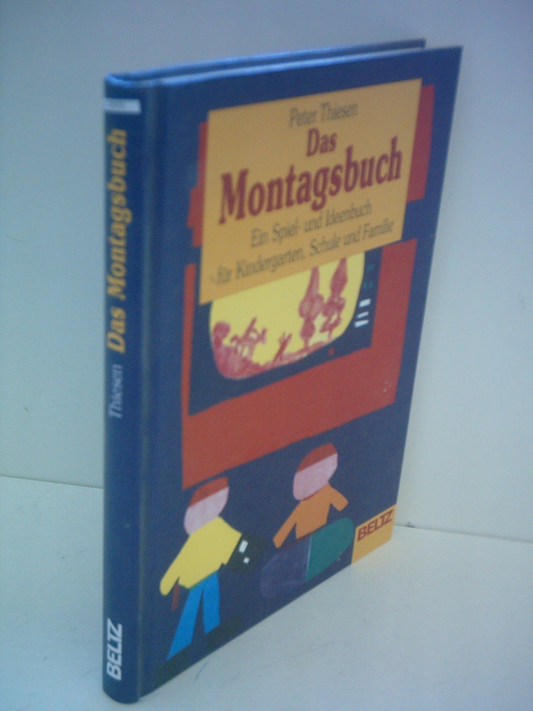 Das Montagsbuch: Ein Spiel- und Ideenbuch für Kindergarten, Schule und Familie Media & Communication