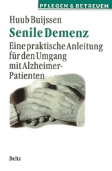 Senile Demenz. Eine praktische Anleitung für den Umgang mit Alzheimer-Patienten Health, Nutrition & Fitness