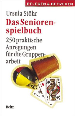 Das Seniorenspielbuch: 250 praktische Anregungen für die Gruppenarbeit Books