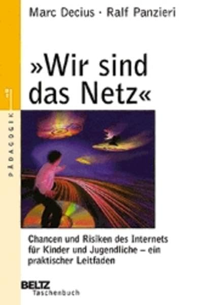 Wir sind das Netz: Chancen und Risiken des Internets für Kinder und Jugendliche - ein praktischer Leitfaden (Beltz Taschenbuch) Parents & Children