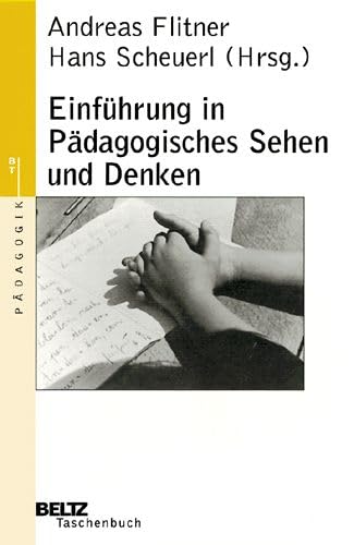 Einführung in pädagogisches Sehen und Denken (Beltz Taschenbuch / Pädagogik) Books