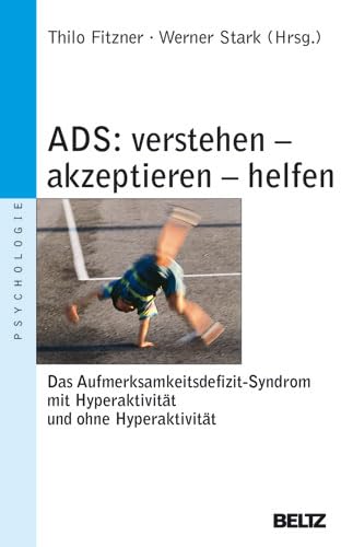 ADS - verstehen, akzeptieren, helfen: Das Aufmerksamkeitsdefizitsyndrom mit Hyperaktivität und ohne Hyperaktivität (Beltz Taschenbuch / Psychologie) Psychology