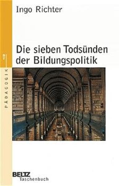 Die sieben Todsünden der Bildungspolitik (Beltz Taschenbuch) Politics & History