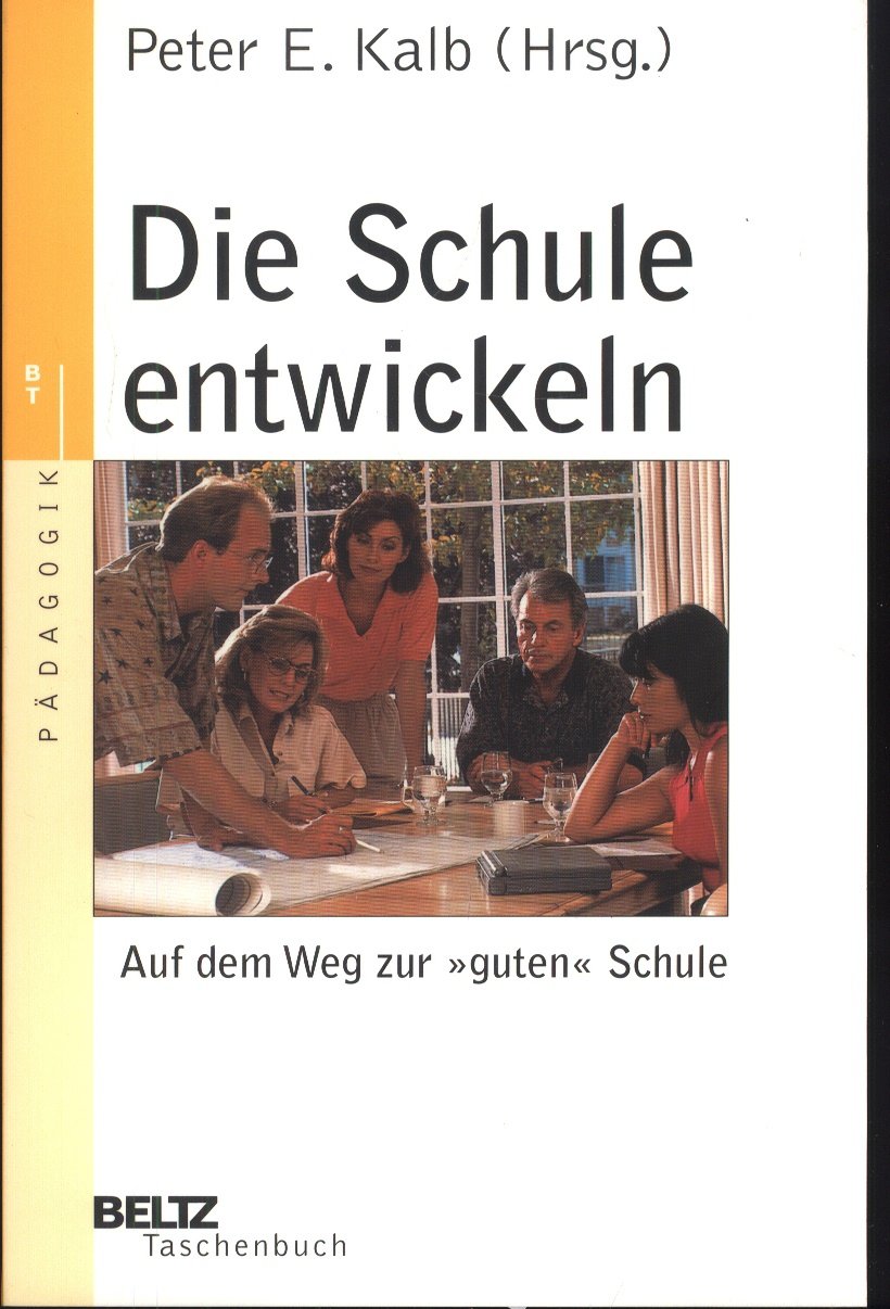 Beltz Taschenbücher, Bd.91, Die Schule entwickeln: Auf dem Weg zur "guten" Schule (Beltz Taschenbuch) Books