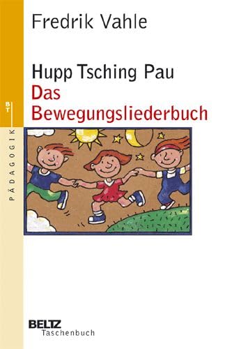 Hupp Tsching Pau - Das Bewegungsliederbuch (Beltz Taschenbuch / Pädagogik) Social Sciences