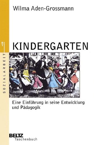 Kindergarten: Eine Einführung in seine Entwicklung und Pädagogik (Beltz Taschenbuch / Soziale Arbeit) Books