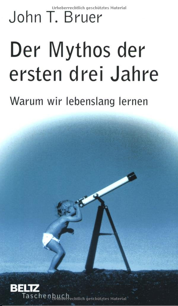 Der Mythos der ersten drei Jahre: Warum wir lebenslang lernen (Beltz Taschenbuch / Psychologie) Psychology