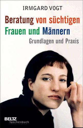 Beratung von süchtigen Frauen und Männern: Grundlagen und Praxis (Beltz Taschenbuch / Psychologie) Business, Finance & Career