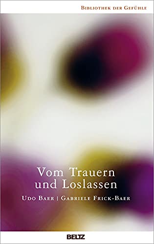 Vom Trauern und Loslassen (Bibliothek der Gefühle) Books