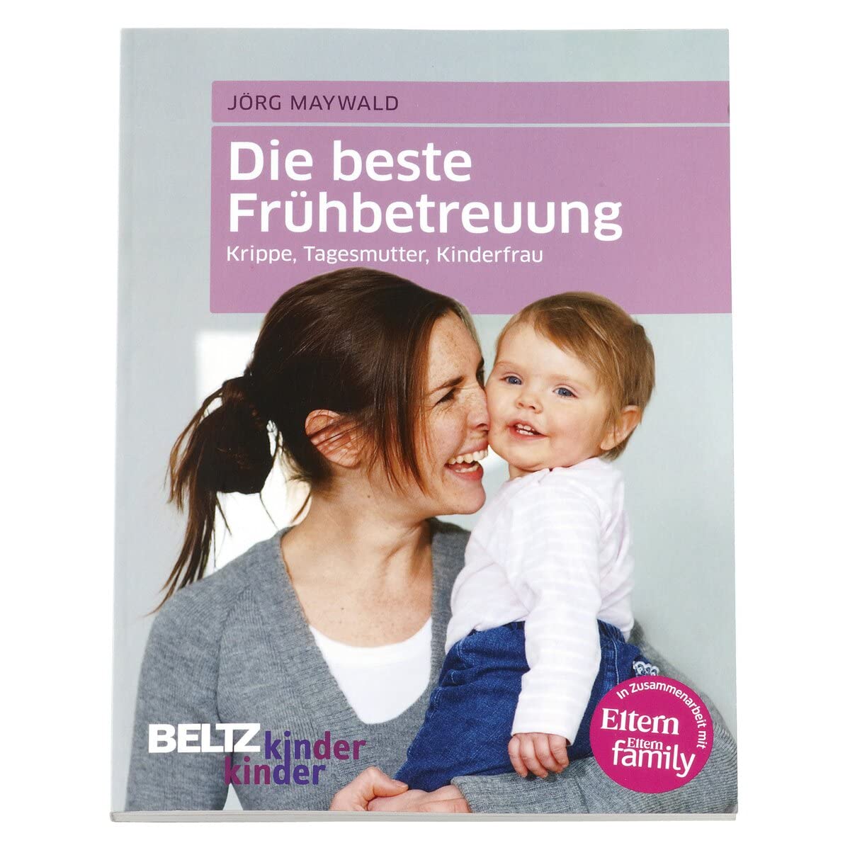 Die beste Frühbetreuung: Krippe, Tagesmutter, Kinderfrau (kinderkinder) book