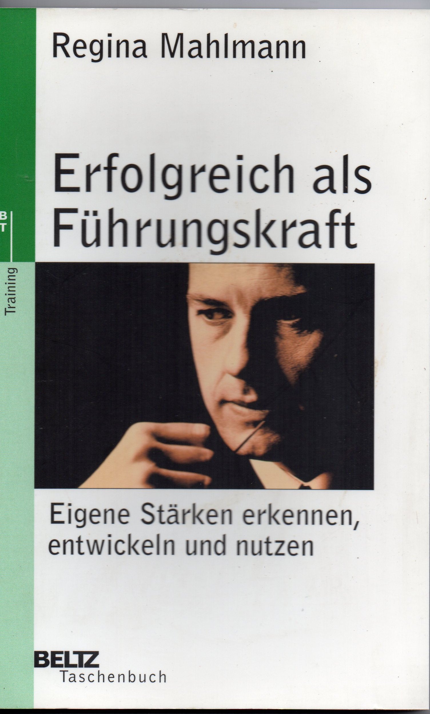 Erfolgreich als Führungskraft: Eigene Stärken erkennen, entwickeln und nutzen (Beltz Taschenbuch) Business, Finance & Career