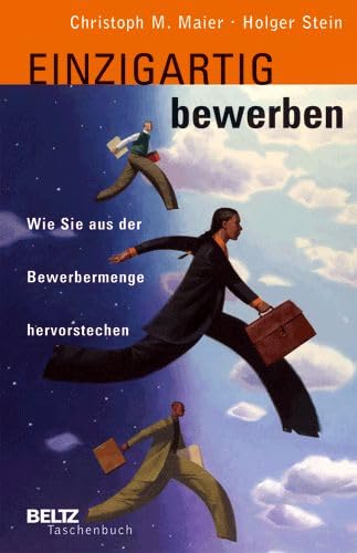 Einzigartig bewerben: Wie Sie aus der Bewerbermenge hervorstechen (Beltz Taschenbuch) Business, Finance & Career