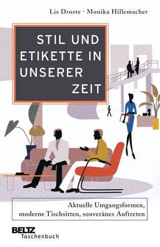 Stil und Etikette in unserer Zeit: Aktuelle Umgangsformen, moderne Tischsitten, souveränes Auftreten (Beltz Taschenbuch) Business, Finance & Career