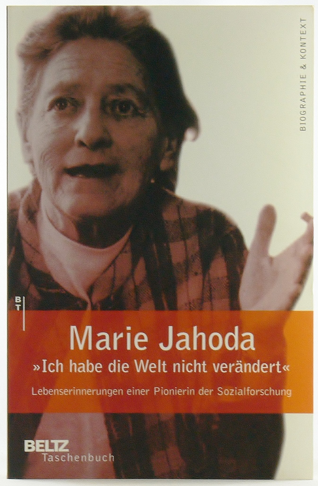 Ich habe die Welt nicht verändert: Lebenserinnerungen einer Pionierin der Sozialforschung (Beltz Taschenbuch / Biographie und Kontext) Memories