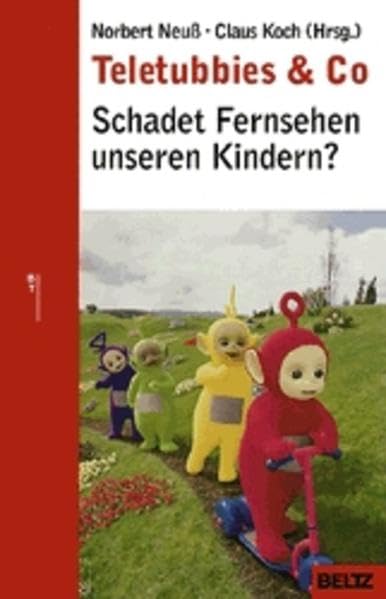 Teletubbies & Co: Schadet Fernsehen unseren Kindern? (Beltz Taschenbuch) Parents & Children