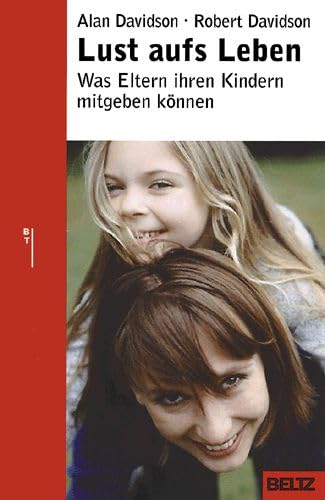 Lust aufs Leben: Was Eltern ihren Kindern mitgeben können (Beltz Taschenbuch / Ratgeber) Parents & Children