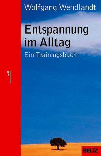 Entspannung im Alltag: Ein Trainingsbuch (Beltz Taschenbuch / Ratgeber) Politics & History