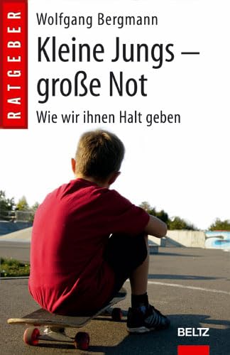 Kleine Jungs - große Not: Wie wir ihnen Halt geben (Beltz Taschenbuch / Ratgeber) Books