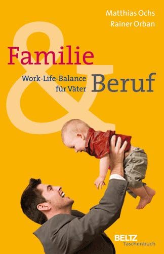 Familie und Beruf: »Work-Life-Balance« für Väter (Beltz Taschenbuch / Ratgeber) Lifestyle