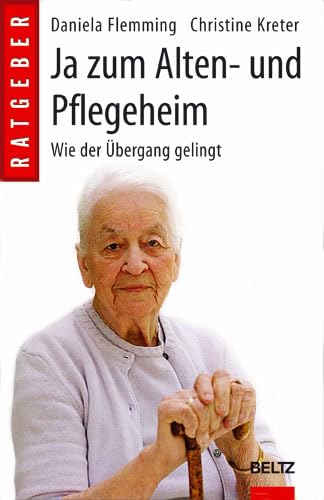 Ja zum Alten- und Pflegeheim: Wie der Übergang gelingt (Beltz Taschenbuch) Psychology