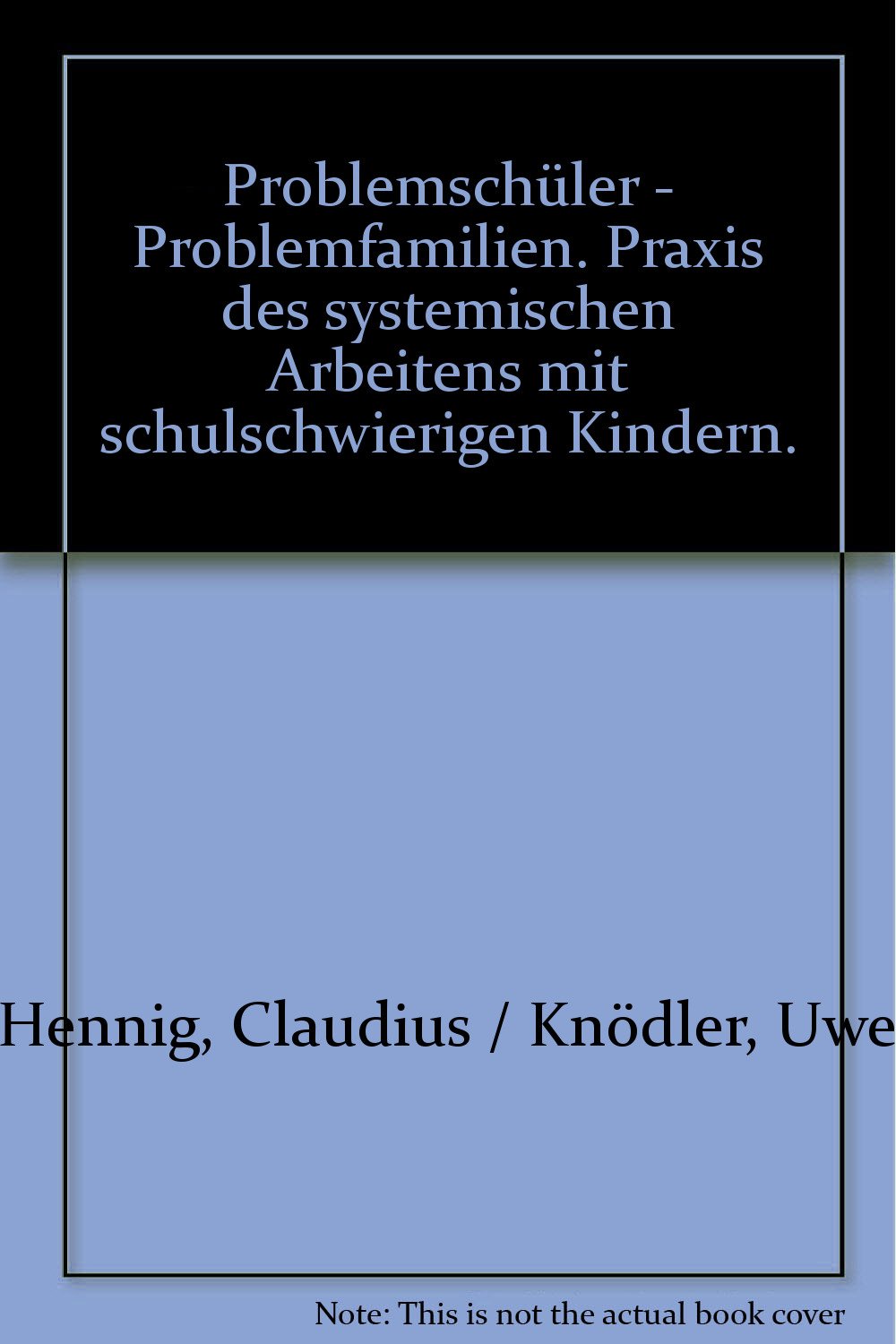 Problemschüler - Problemfamilien. Praxis des systemischen Arbeitens mit schulschwierigen Kindern Books