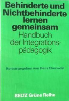 Behinderte und Nichtbehinderte lernen gemeinsam: Handbuch der Integrationspädagogik (Beltz Grüne Reihe) Education & Training