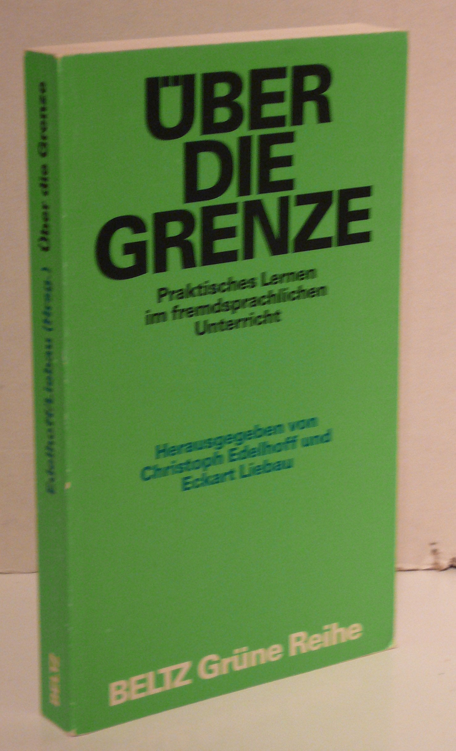 Über die Grenze: Praktisches Lernen im fremdsprachlichen Unterricht (Beltz Grüne Reihe) Education & Training