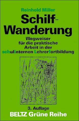 Schilf-Wanderung: Wegweiser für die praktische Arbeit in der schulinternen Lehrerfortbildung (Beltz Grüne Reihe) Education & Training