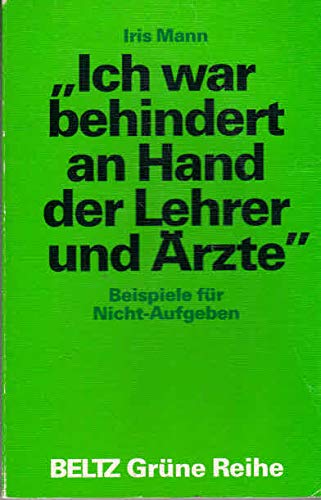 Ich war behindert an Hand der Lehrer und Ärzte: Beispiele für Nicht-Aufgeben (Beltz Grüne Reihe) Medicine